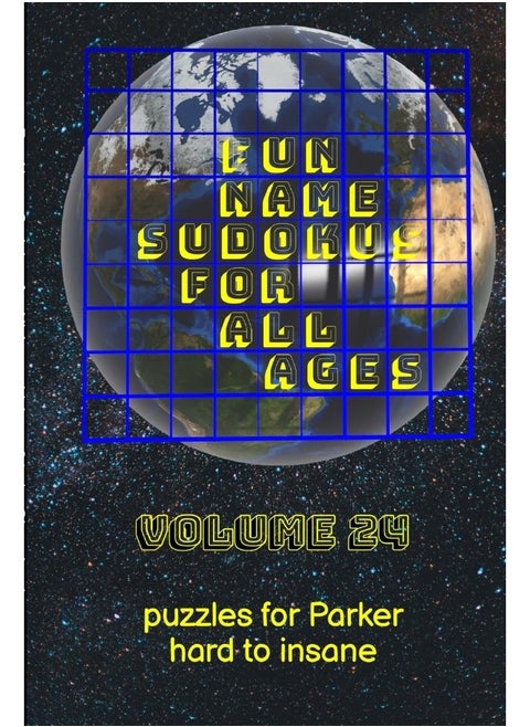 Fun Name Sudokus for All Ages Volume 24: Puzzles for Parker - Hard to Insane