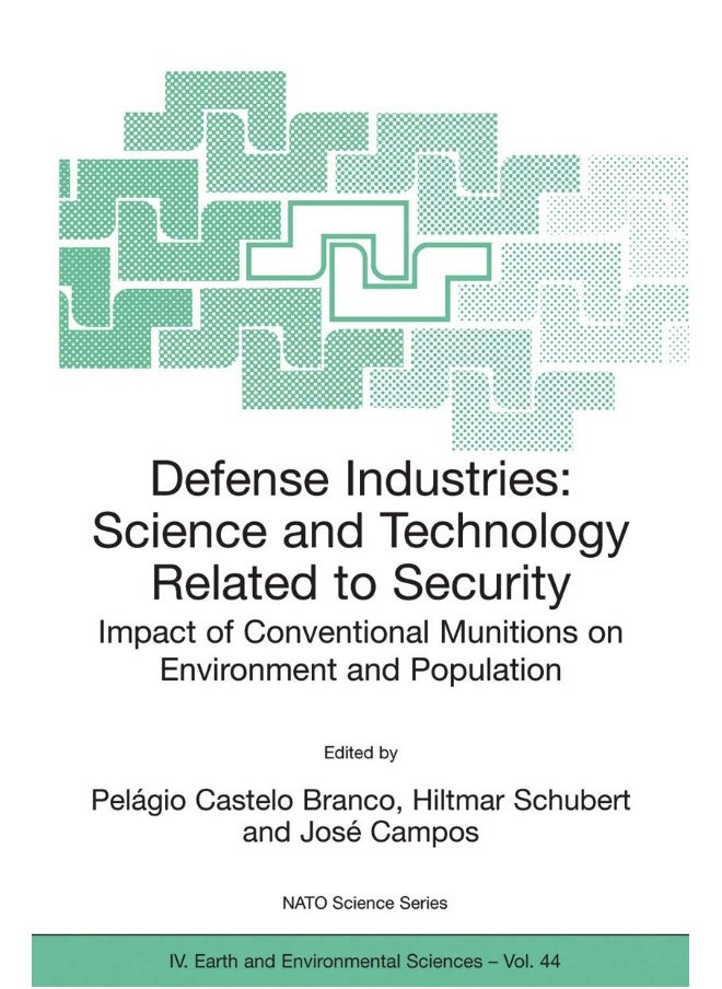 Defense Industries: Science and Technology Related to Security: Impact of Conventional Munitions on Environment and Population 