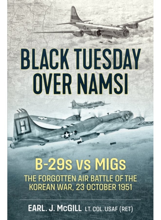 Black Tuesday Over Namsi B 29s vs Migs the Forgotten Air Battle of the Korean War 23 October 1951 - Paperback