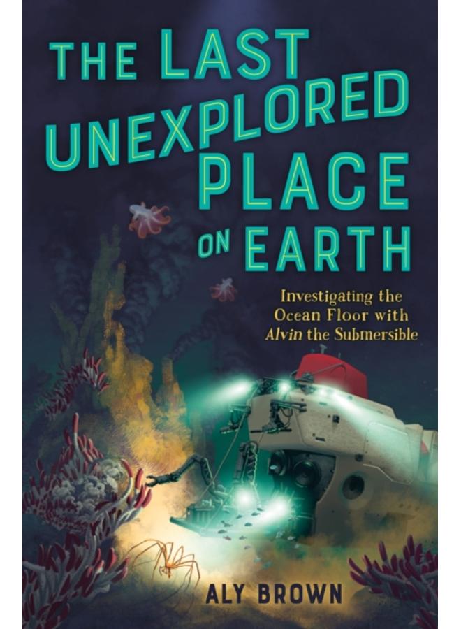 The Last Unexplored Place on Earth: Investigating the Ocean Floor with Alvin the Submersible 