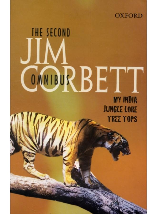 The Second Jim Corbett Omnibus : `My India', `Jungle Lore', `Tree Tops' 