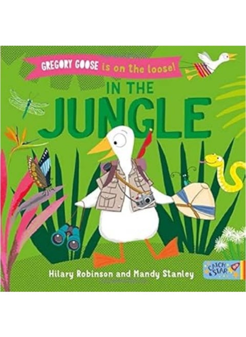 Gregory Goose is on the Loose!: In the Jungle