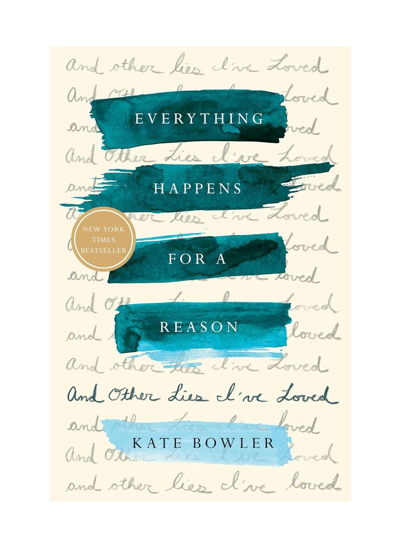 Everything Happens For A Reason And Other Lies Ive Loved Hardcover 