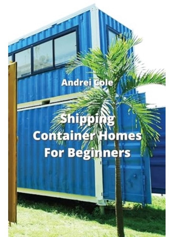 Shipping Container Homes For Beginners - Paperback