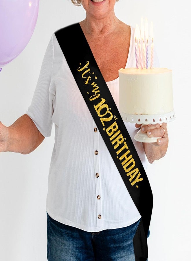 PYQWA It's My 102nd Birthday Sash - 102nd Birthday Gifts Girl Sash Birthday Party Favors - Happy 102nd Accessories for Man and Women - Black with Gold Foil Lettering - Image 3