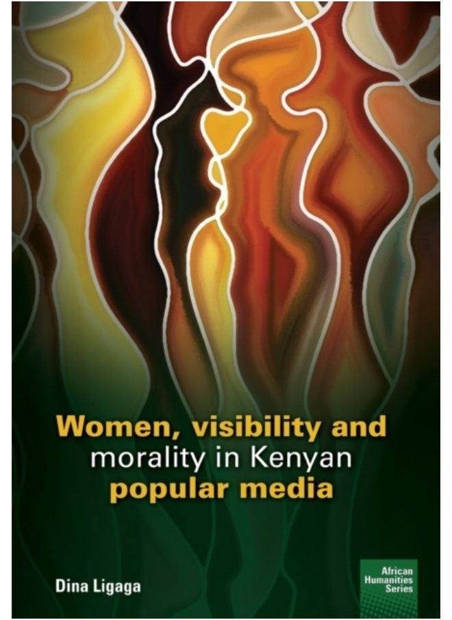 Women, Visibility And Morality In Kenyan Popular Media - Paperback 