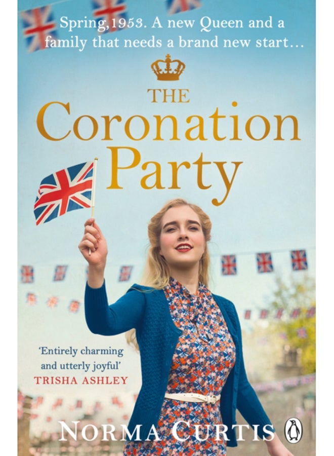 The Coronation Party : The heart-warming and uplifting new saga for fans of Nancy Revell 