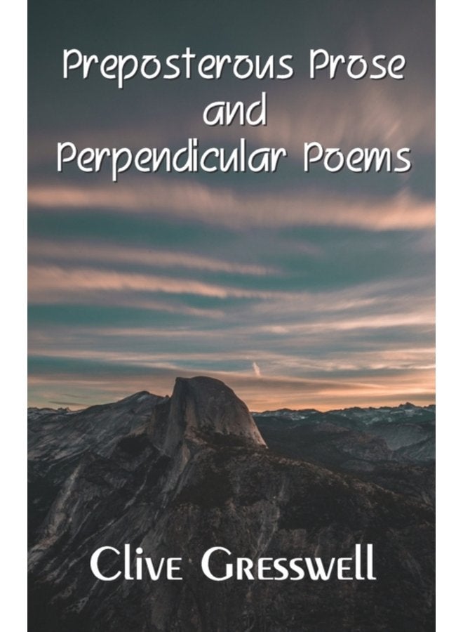 Preposterous Prose and Perpendicular Poems - Paperback