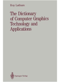 The Dictionary of Computer Graphics Technology and Applications