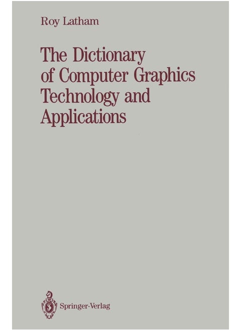 The Dictionary of Computer Graphics Technology and Applications