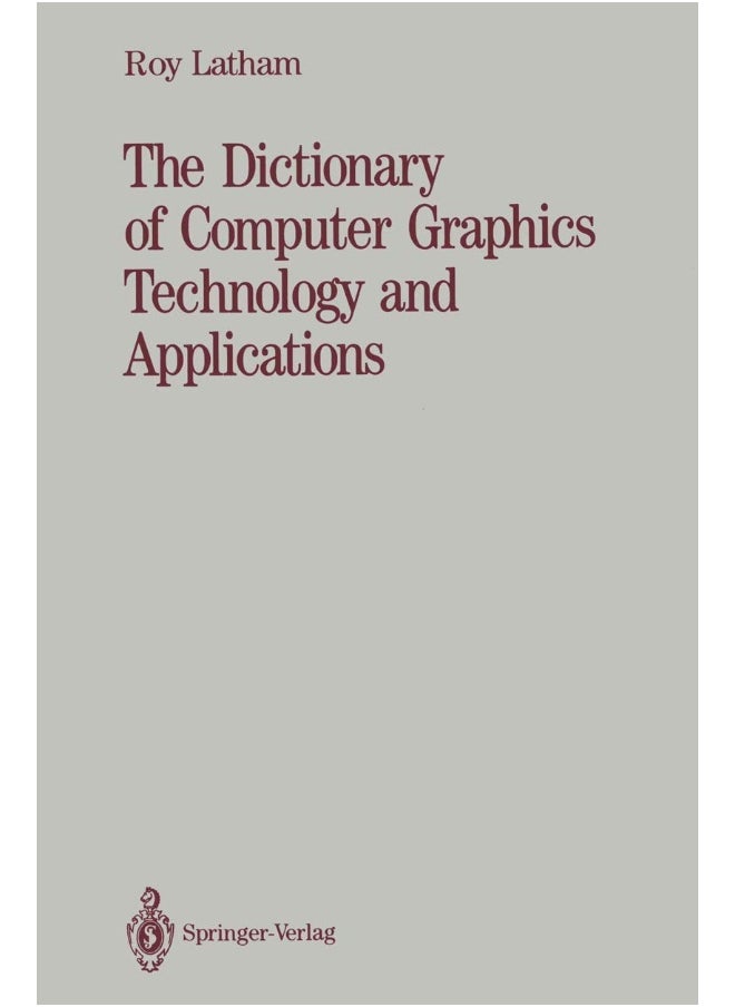 The Dictionary of Computer Graphics Technology and Applications 