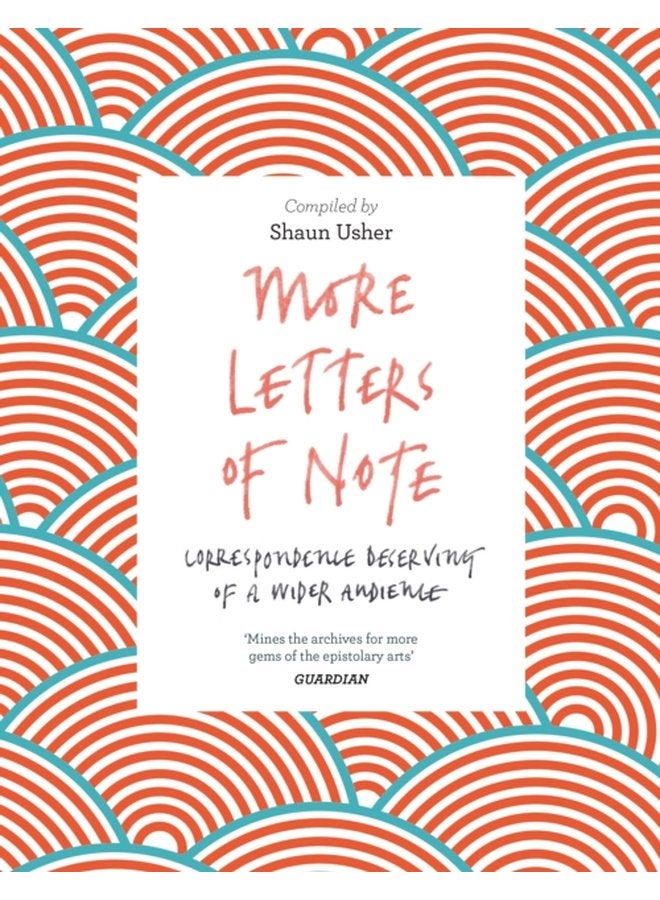 More Letters of Note Correspondence Deserving of a Wider Audience - Paperback