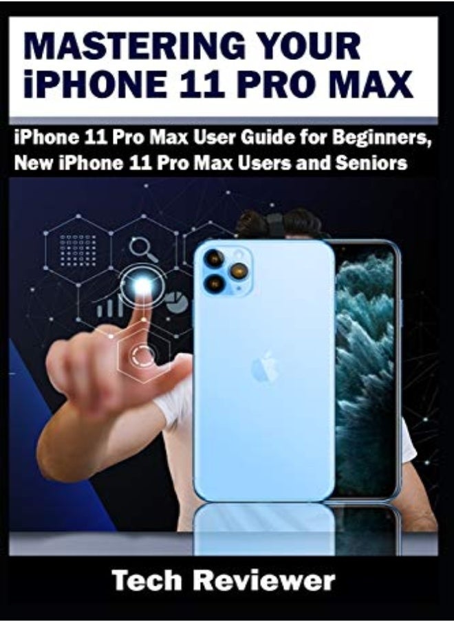 Mastering Your Iphone 11 Pro Max by Tech Reviewer Paperback 