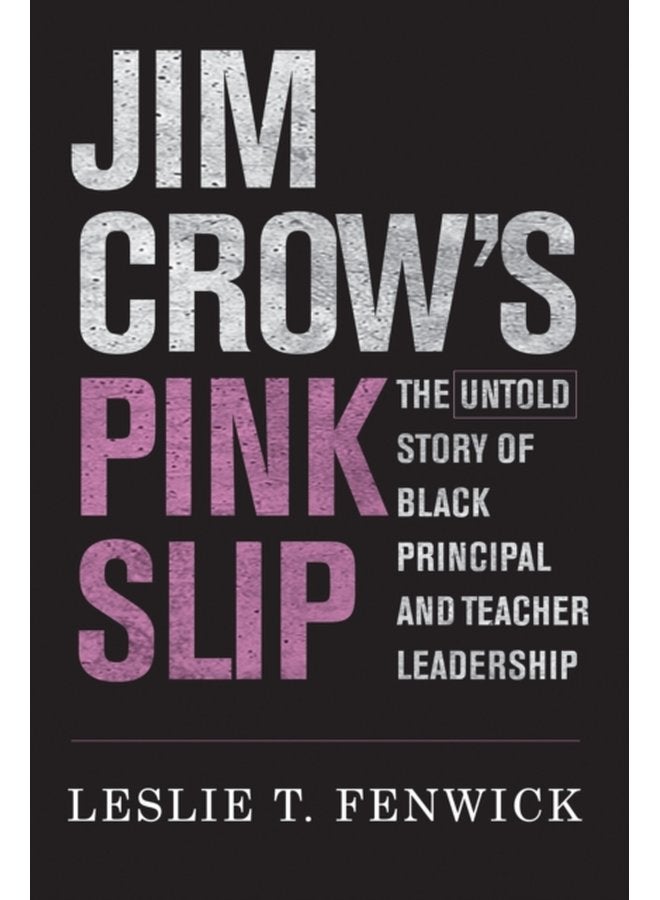Jim Crow s Pink Slip The Untold Story of Black Principal and Teacher Leadership - Paperback