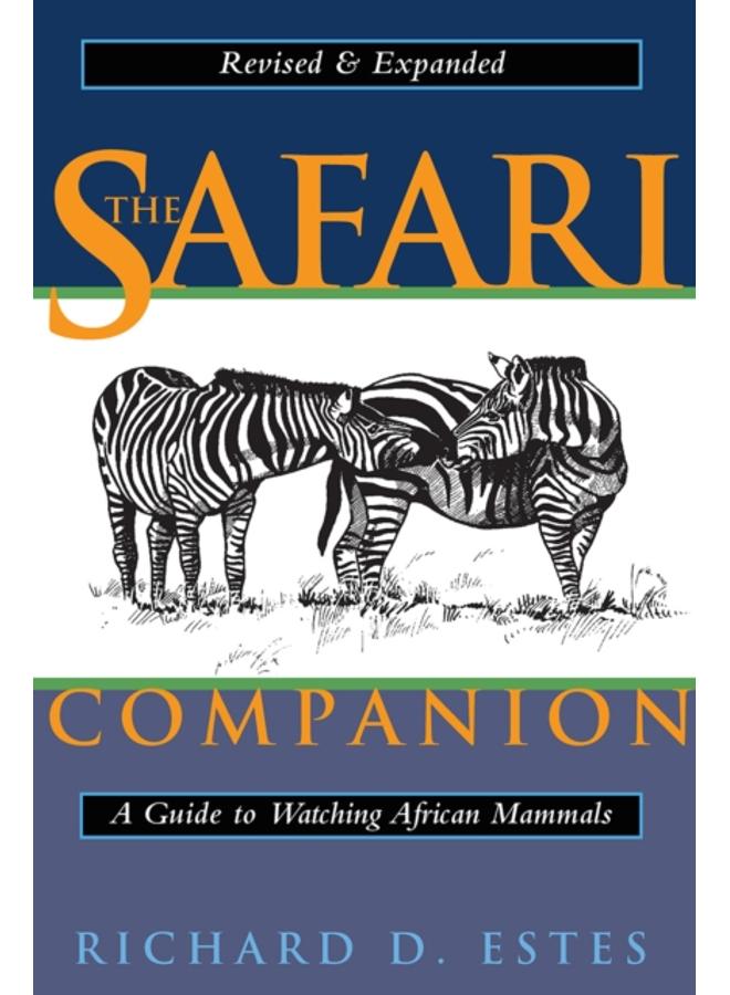 The Safari Companion : A Guide to Watching African Mammals Including Hoofed Mammals, Carnivores, and Primates 