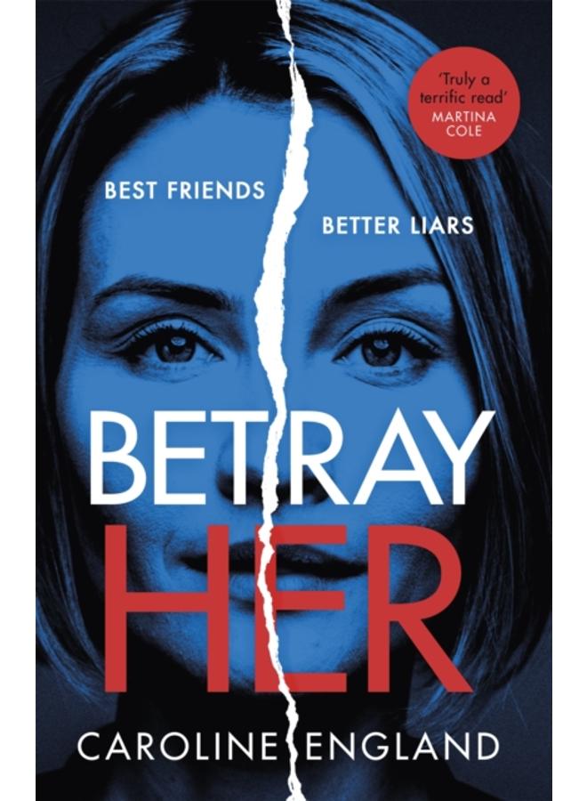 Betray Her : An absolutely gripping psychological thriller with a heart-pounding twist 