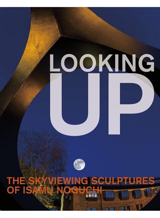 Looking Up: The Skyviewing Sculptures of Isamu Nog 