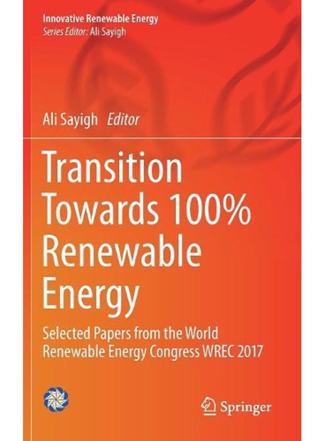 Transition Towards 100% Renewable Energy: Selected Papers from the World Renewable Energy Congress WREC 2017 