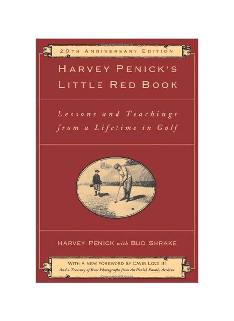 Harvey Penick's Little Red Book : Lessons And Teachings From A Lifetime In Golf