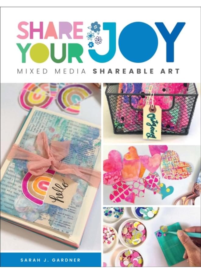 Share Your Joy : Mixed Media Shareable Art 