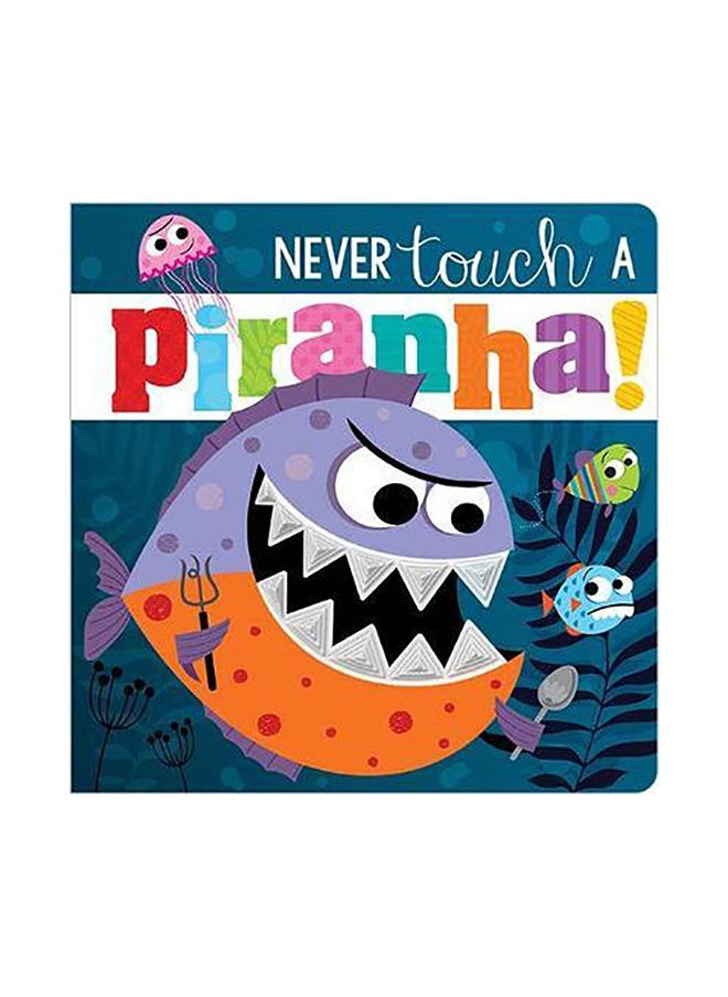 Never Touch A Piranha - pzsku/Z51004C5C9049BFBA7715Z/45/_/1653995773/82f795f0-d9b6-42c3-9d9a-df3953802307