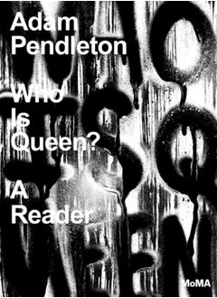 Adam Pendleton: Who Is Queen? A Reader