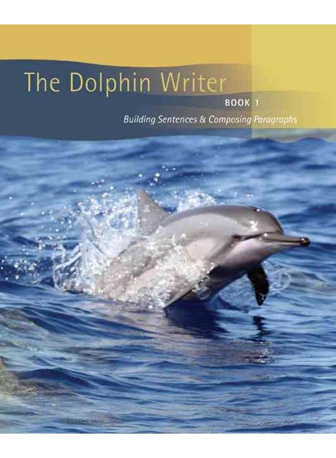 The Dolphin Writing Book 1. Building Sentences & Composing Paragraphs 