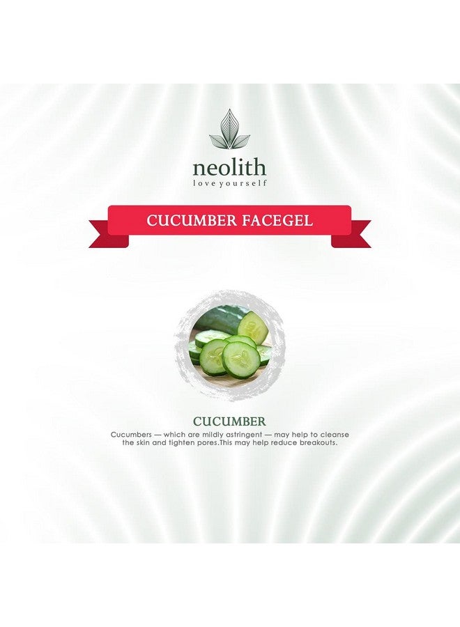 Neolith Cucumber Face Gel || Brightening, skin repair, Moisturizing, Natural Glow || Paraben Free || 100gm - Image 4