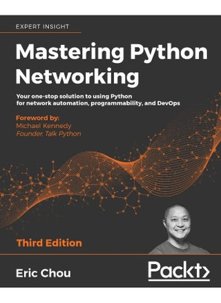 Mastering Python Networking - Third Edition: Your one-stop solution to using Python for network automation, programmability, and DevOps - pzsku/Z510B3F2A668E8B764B9DZ/45/1748328760/e590ab34-4654-46b4-97f7-5471590367ca