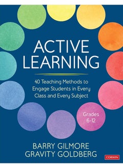 Active Learning: 40 Teaching Methods to Engage Students in Every Class and Every Subject, Grades 6-12 