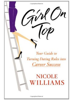 Girl on Top: Your Guide to Turning Dating Rules into Career Success - pzsku/Z51125E48DE92922349A9Z/45/_/1694715314/e73f63ff-de45-42ae-9bb5-2f8fd7e0c0ce