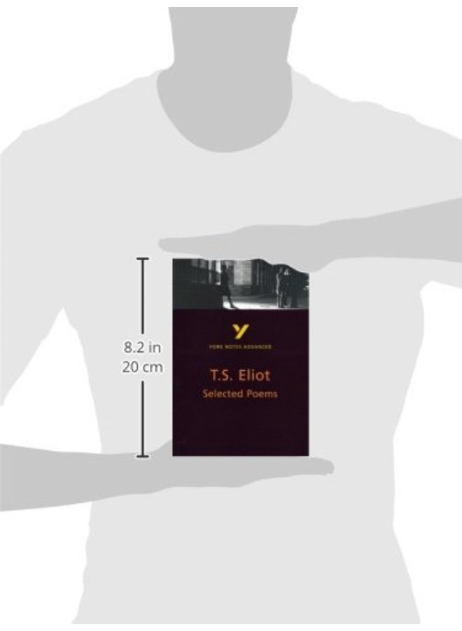 Selected Poems of T S Eliot: York Notes Advanced everything you need to catch up, study and prepare for and 2023 and 2024 exams and assessments