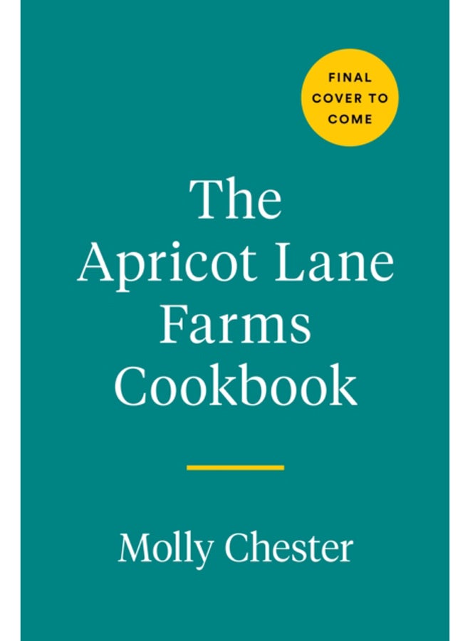 The Apricot Lane Farms Cookbook : Recipes and Stories from the Biggest Little Farm