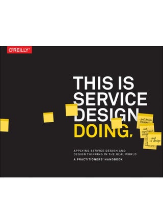 This is Service Design Doing : Applying Service Design Thinking in the Real World - pzsku/Z511CD5AA8001F506E493Z/45/_/1721384496/2ba50a06-d43f-481f-8712-c95c600508d3