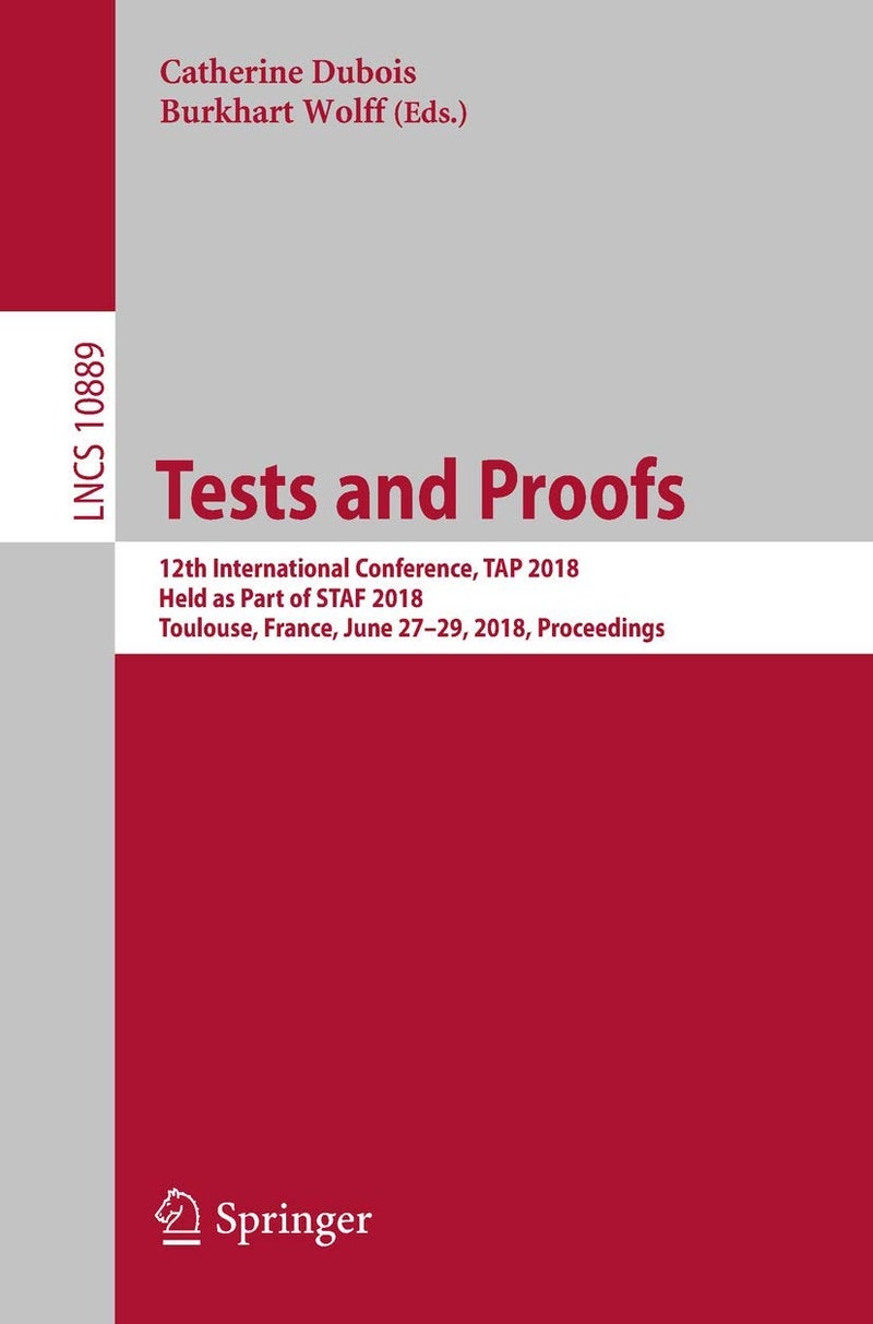 Tests and Proofs: 12th International Conference, TAP 2018, Held as Part of STAF 2018, Toulouse, France, June 27-29, 2018, Proceedings