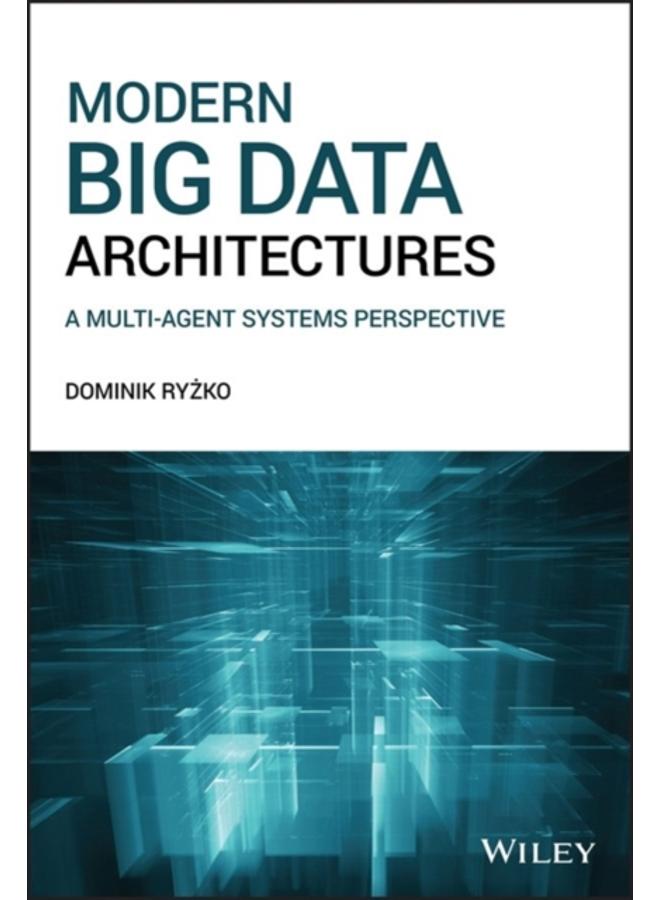 Modern Big Data Architectures : A Multi-Agent Systems Perspective 