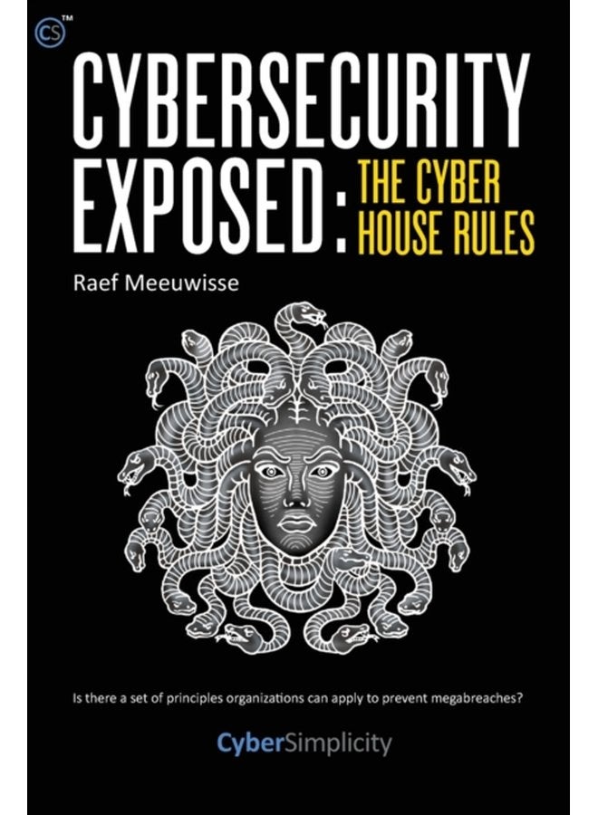 Cybersecurity Exposed The Cyber House Rules - Paperback