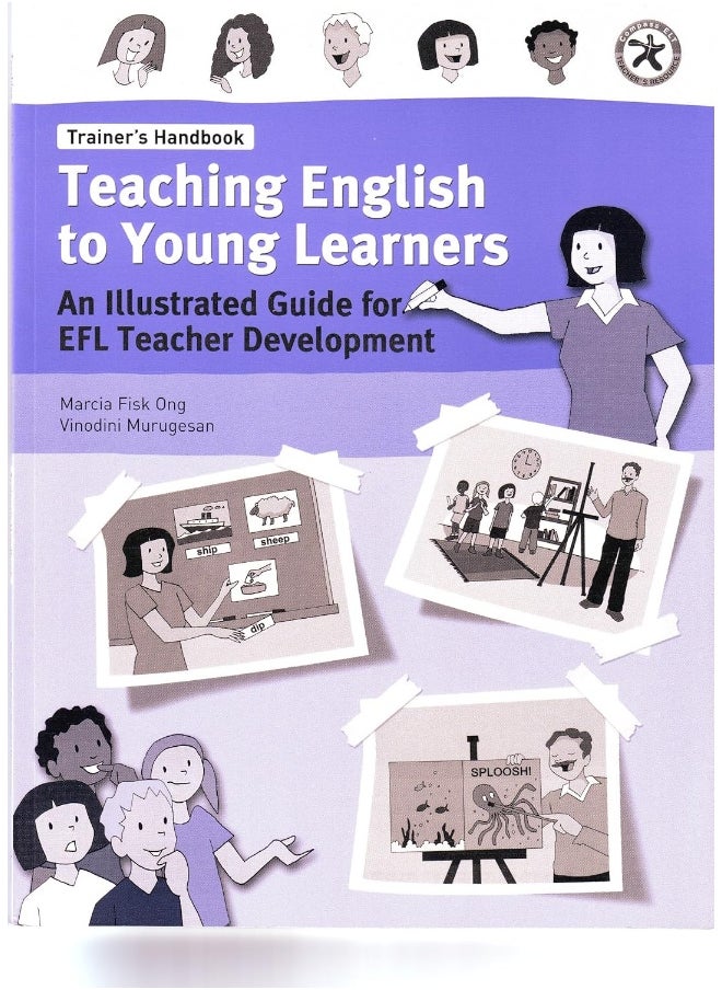 Teaching English to Young Learners, An Illustrated Guide for EFL Teacher Development - Trainer's Handbook 