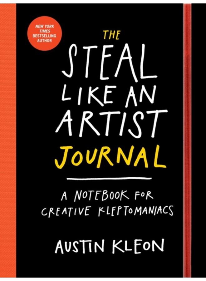 The Steal Like an Artist Journal : A Notebook for Creative Kleptomaniacs