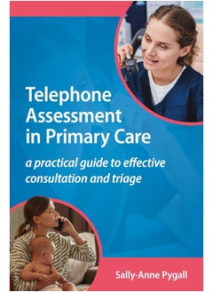 Telephone Assessment in Primary Care: A practical guide to effective consultation and triage  - Image 2