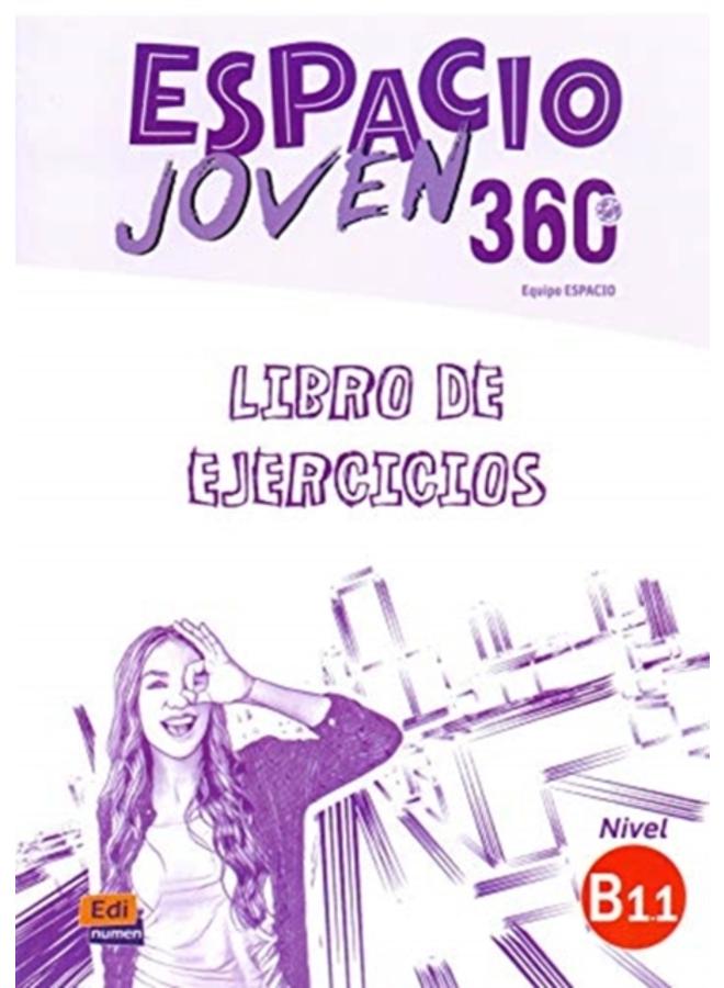 Espacio Joven 360 : Nivel B1.1 : Exercises book with free coded access to the ELETeca : Libro de Ejercicios 