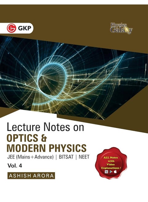 Physics Galaxy Vol. IV Lecture Notes on Optics & Modern Physics (JEE Mains & Advance, BITSAT, NEET)