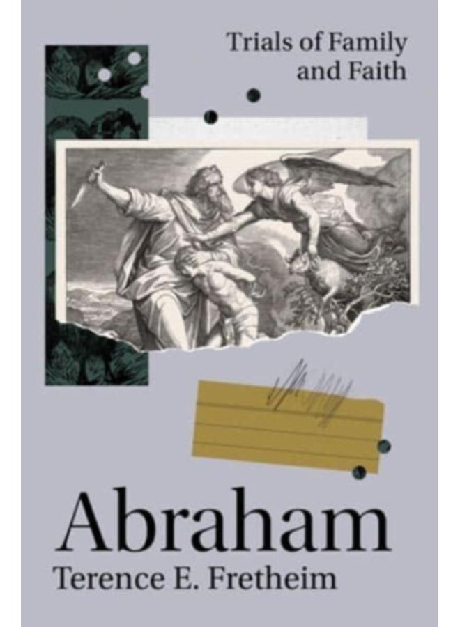 Abraham : Trials of Family and Faith 