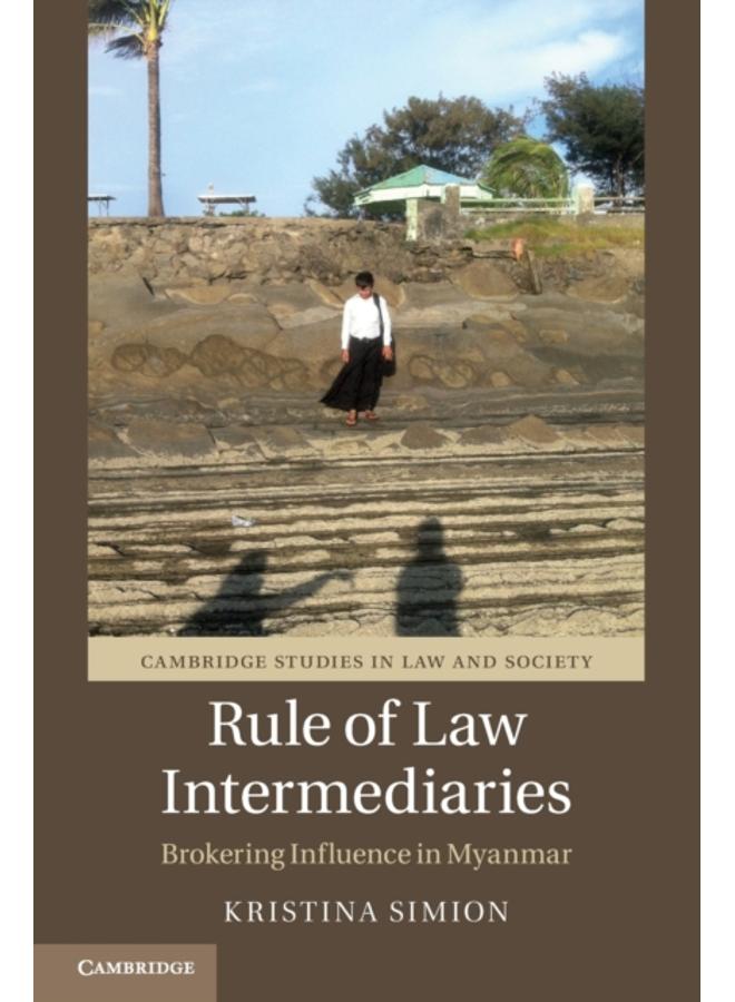 Rule of Law Intermediaries : Brokering Influence in Myanmar 