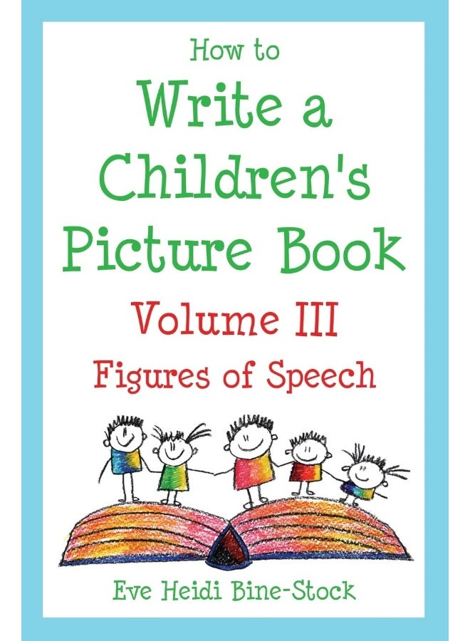 How to Write a Children's Picture Book Volume III: Figures of Speech: Learning from Fish is Fish, Lyle, Lyle, Crocodile, Owen, Caps for Sale, Where the Wild Things Are, and Other Favorite Stories  - Image 1