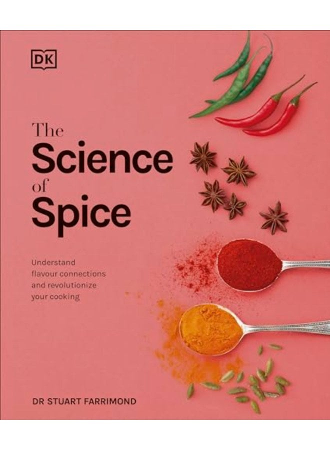 The Science of Spice: Understand Flavour Connections and Revolutionize your Cooking
