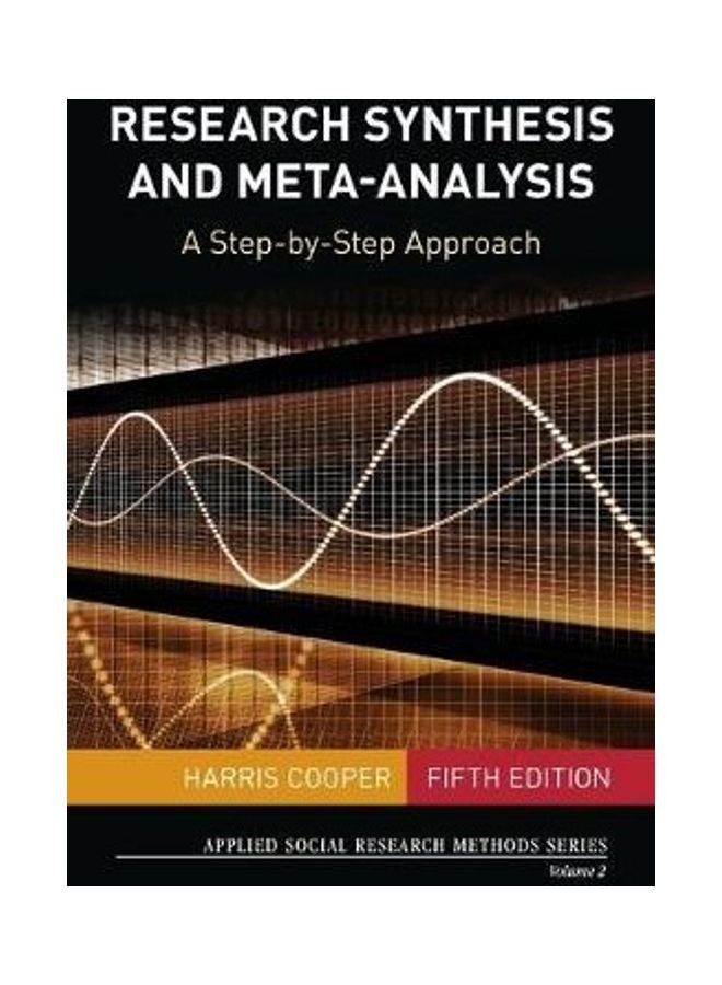 Research Synthesis and Meta-Analysis: A Step-By-Step Approach