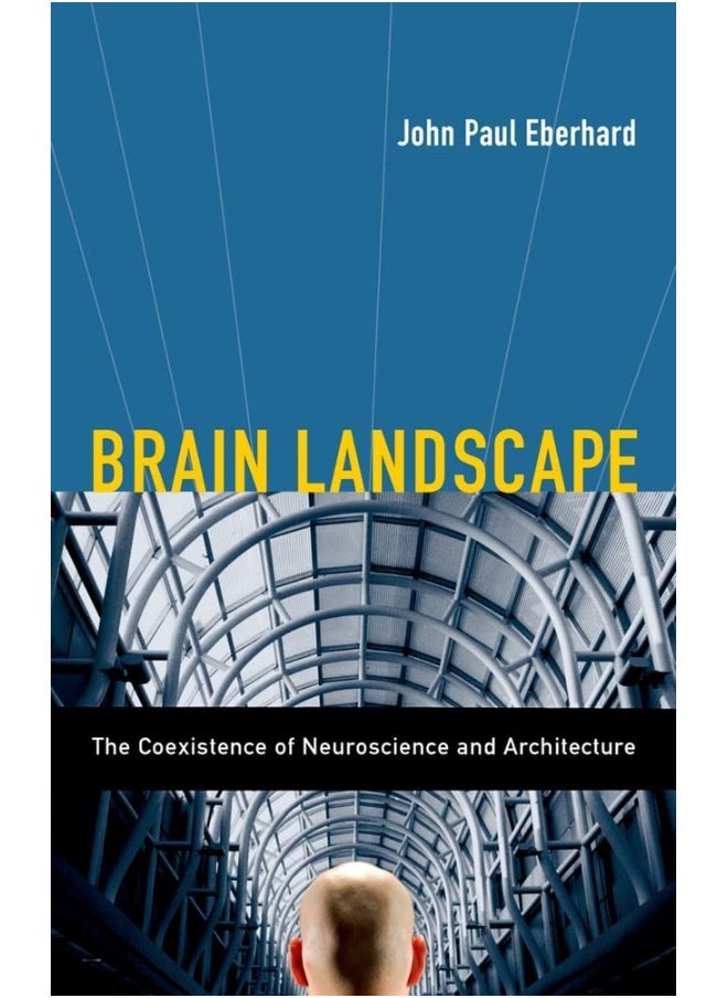 Oxford University Press Brain Landscape: The Coexistence of Neuroscience and Architecture 