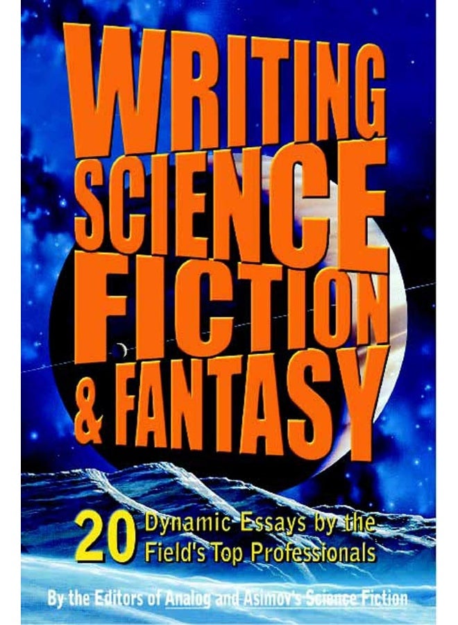 Writing Science Fiction & Fantasy: 20 Dynamic Essays by the Field's Top Professionals  - Image 1