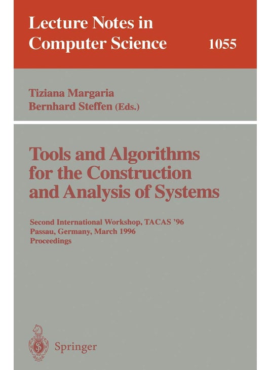 Tools and Algorithms for the Construction and Analysis of Systems: Second International Workshop, TACAS '96, Passau, Germany, March 27 - 29, 1996, Proceedings.